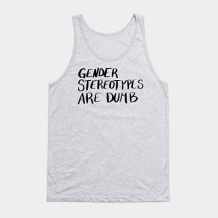 Gender Stereotypes are Dumb Tank Top